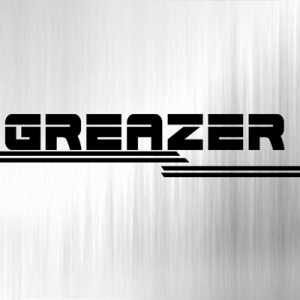Greazer